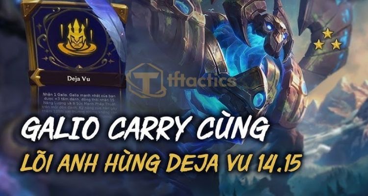 Sự trở lại mạnh mẽ của Galio cùng lõi anh hùng của Deja Vu 