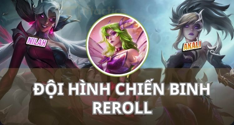 Cách xây dựng đội hình Reroll Chiến Binh