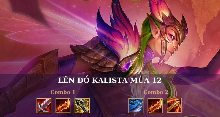 Gợi ý combo lên đồ Kalista mùa 12