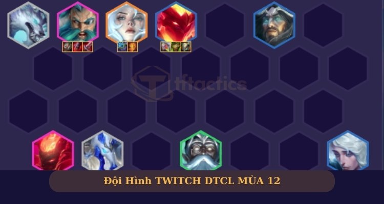 Đội hình Twitch DTCL  mùa 12 