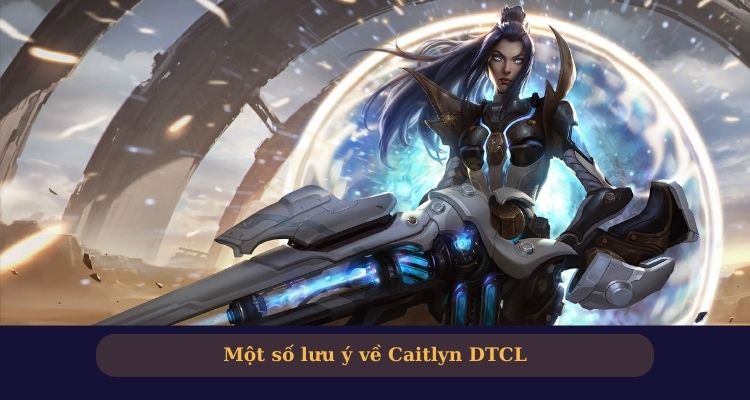 Một số mẹo chơi Caitlyn DTCL