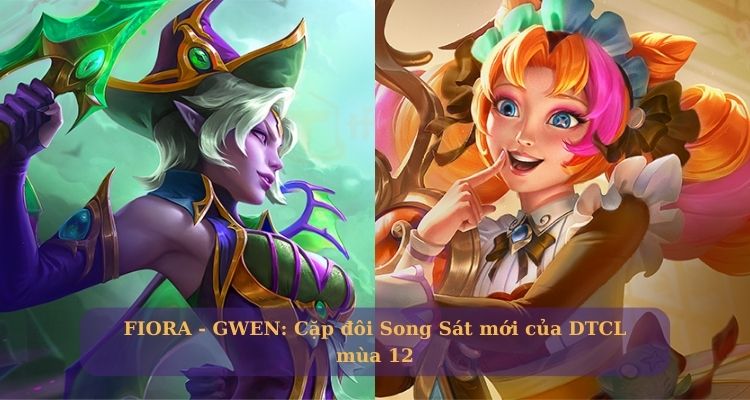 FIORA - GWEN: Sự kết hợp ắn ý trong mùa 12