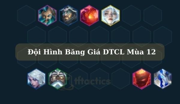 Đội hình Băng Giá DTCL mùa 12: Leo rank cực hiệu quả