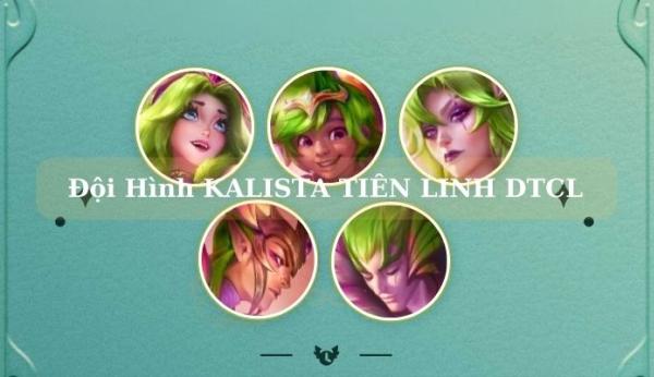 Đội hình Kalista Tiên Linh DTCL: Chi tiết cách build meta teams top đầu hiện nay