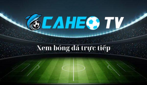 Khám phá trang xem bóng đá - caheo TV