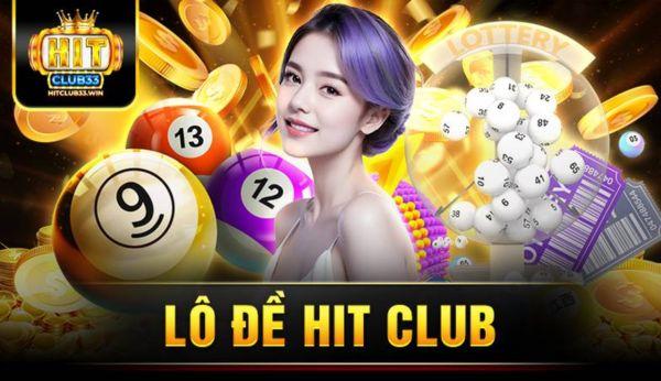 Lô đề Hit Club - Chơi lô đề trực tuyến, tỷ lệ thắng cao