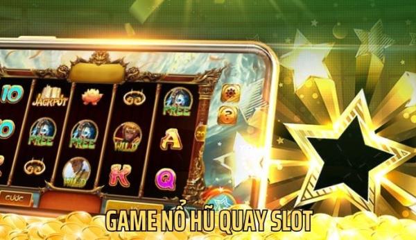 Nổ Hũ Quay Slot: Thử Vận May, Rinh Ngay Tiền Thưởng khủng