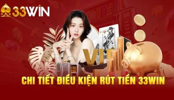 Rút Tiền 33Win Hướng Dẫn Thực Hiện Nhanh Và Đúng