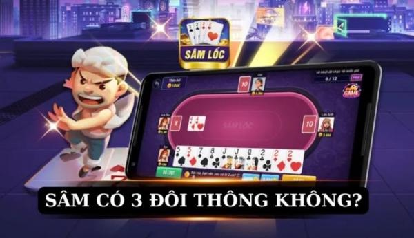 Sâm Có 3 Đôi Thông Không? Mẹo Chơi Thắng Lớn Cho Game Thủ